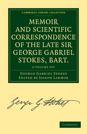 Stokes / Larmor |  Memoir and Scientific Correspondence of the Late Sir George Gabriel Stokes, Bart. 2 Volume Paperback Set | Buch |  Sack Fachmedien