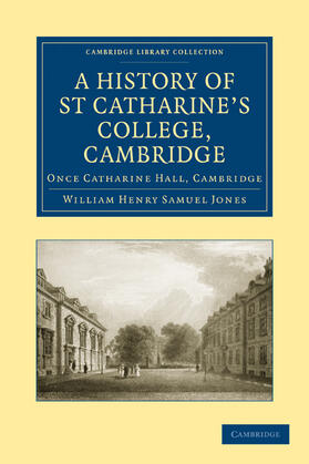 Jones |  A History of St Catharine's College, Cambridge | Buch |  Sack Fachmedien