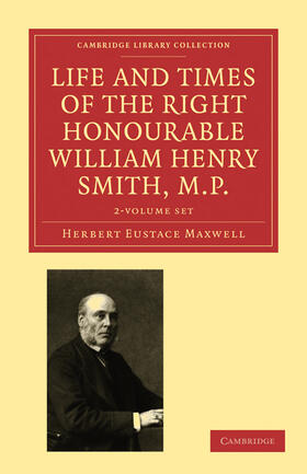 Maxwell |  Life and Times of the Right Honourable William Henry Smith, M.P. 2 Volume Paperback Set: Volume Set | Buch |  Sack Fachmedien