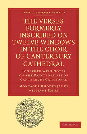 James / Emily |  The Verses Formerly Inscribed on Twelve             Windows in the Choir of             Canterbury Cathedral | Buch |  Sack Fachmedien