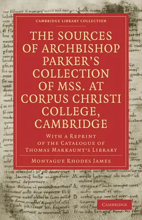 James |  The Sources of Archbishop Parker's Collection of Mss. at Corpus Christi College, Cambridge | Buch |  Sack Fachmedien