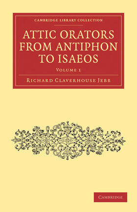 Jebb |  Attic Orators from Antiphon to Isaeos - Volume 1 | Buch |  Sack Fachmedien