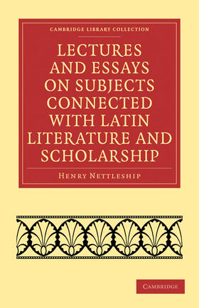 Nettleship |  Lectures and Essays on Subjects Connected with Latin Literature and Scholarship | Buch |  Sack Fachmedien