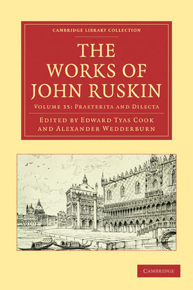 Ruskin / Cook / Wedderburn |  The Works of John Ruskin 2 Part Volume: Volume 35, Praeterita and Dilecta | Buch |  Sack Fachmedien