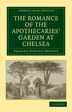 Drewitt |  The Romance of the Apothecaries' Garden at Chelsea | Buch |  Sack Fachmedien