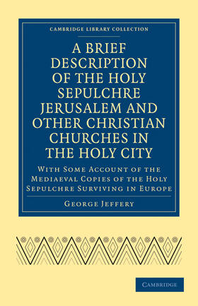 Jeffery |  A Brief Description of the Holy Sepulchre Jerusalem and Other Christian Churches in the Holy City | Buch |  Sack Fachmedien