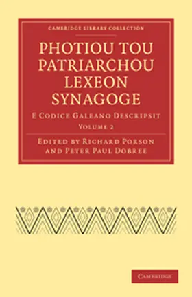 Photius / Porson / Dobree |  Photiou Tou Patriarchou Lexeon Synagoge - Volume 2 | Buch |  Sack Fachmedien