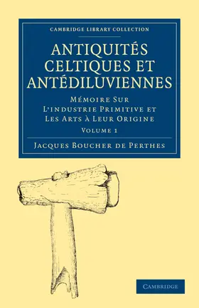 Boucher de Perthes |  Antiquites Celtiques Et Antediluviennes - Volume 1 | Buch |  Sack Fachmedien