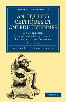 Boucher de Perthes |  Antiquites Celtiques Et Antediluviennes - Volume 3 | Buch |  Sack Fachmedien