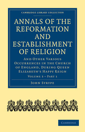 Strype |  Annals of the Reformation and Establishment of Religion - Volume 3, Book 1 | Buch |  Sack Fachmedien