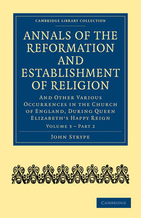 Strype |  Annals of the Reformation and Establishment of Religion - Volume 3, Book 2 | Buch |  Sack Fachmedien