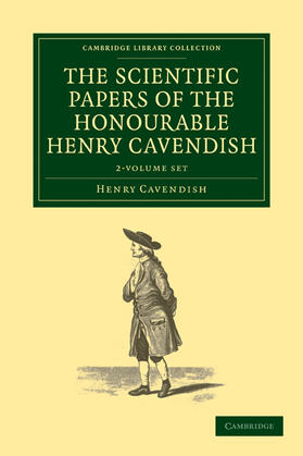 Cavendish / Maxwell / Thorpe |  The Scientific Papers of the Honourable Henry Cavendish, F. R. S. 2 Volume Set | Buch |  Sack Fachmedien