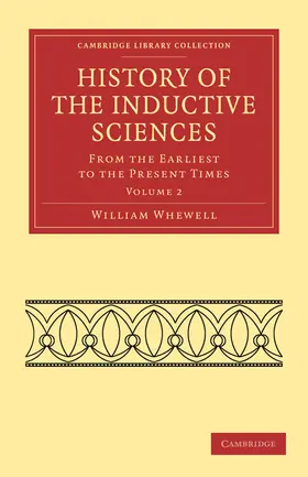 Whewell |  History of the Inductive Sciences - Volume 2 | Buch |  Sack Fachmedien