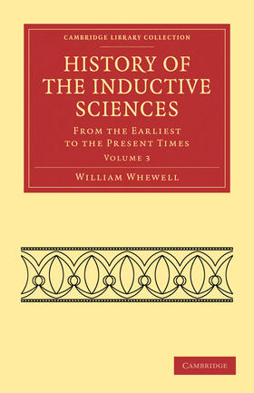 Whewell |  History of the Inductive Sciences - Volume 3 | Buch |  Sack Fachmedien