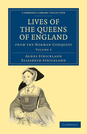 Strickland |  Lives of the Queens of England from the Norman Conquest - Volume 3 | Buch |  Sack Fachmedien