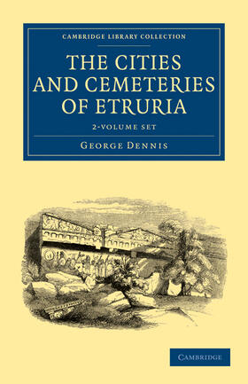 Dennis |  The Cities and Cemeteries of Etruria 2 Volume Set | Buch |  Sack Fachmedien