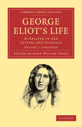Eliot / Cross |  George Eliot's Life, as Related in Her Letters and Journals - Volume 1 | Buch |  Sack Fachmedien