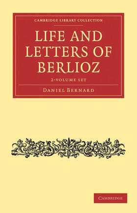 Berlioz / Bernard |  Life and Letters of Berlioz 2 Volume Set | Buch |  Sack Fachmedien