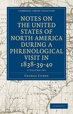 Combe |  Notes on the United States of North America during a Phrenological Visit in 1838-39-40 3 Volume Set | Buch |  Sack Fachmedien