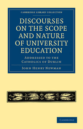 Newman |  Discourses on the Scope and Nature of University Education | Buch |  Sack Fachmedien