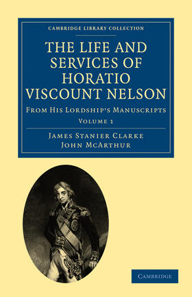 Clarke / McArthur |  The Life and Services of Horatio Viscount Nelson - Volume 1 | Buch |  Sack Fachmedien