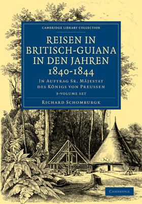 Schomburgk |  Reisen in Britisch-Guiana in den Jahren 1840-1844 3 Volume Set | Buch |  Sack Fachmedien