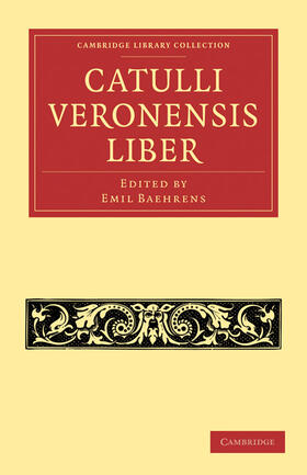 Baehrens |  Catulli Veronensis Liber | Buch |  Sack Fachmedien