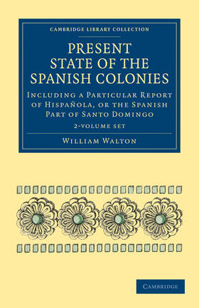 Walton |  Present State of the Spanish Colonies 2 Volume Set | Buch |  Sack Fachmedien