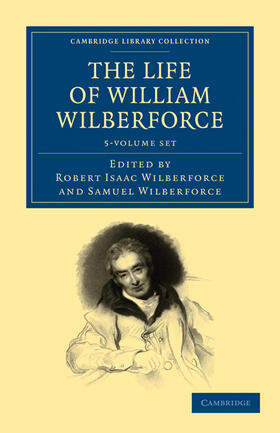 Wilberforce |  The Life of William Wilberforce 5 Volume Set | Buch |  Sack Fachmedien