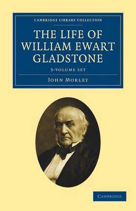Morley |  The Life of William Ewart Gladstone 3 Volume Set | Buch |  Sack Fachmedien