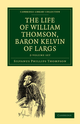 Thompson |  The Life of William Thomson, Baron Kelvin of Largs 2 Volume Set | Buch |  Sack Fachmedien