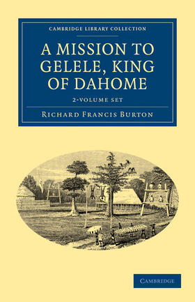 Burton |  A Mission to Gelele, King of Dahome 2 Volume Set | Buch |  Sack Fachmedien