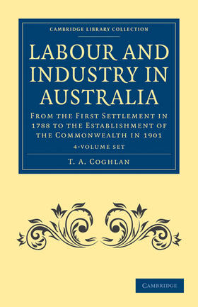 Coghlan |  Labour and Industry in Australia 4 Volume Set | Buch |  Sack Fachmedien
