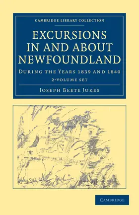 Jukes |  Excursions in and about Newfoundland, During the Years 1839 and 1840 2 Volume Set | Buch |  Sack Fachmedien