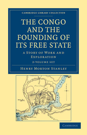 Stanley |  The Congo and the Founding of its Free State 2 Volume Set | Buch |  Sack Fachmedien