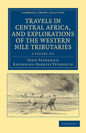 Petherick |  Travels in Central Africa, and Explorations of the Western Nile Tributaries 2 Volume Set | Buch |  Sack Fachmedien