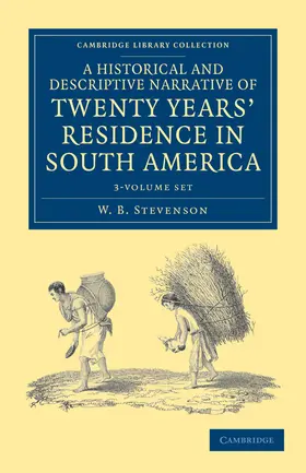 Stevenson |  A Historical and Descriptive Narrative of Twenty Years' Residence in South America 3 Volume Paperback Set | Buch |  Sack Fachmedien