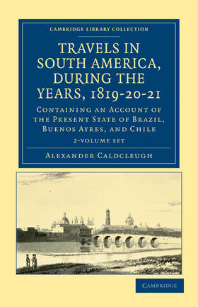 Caldcleugh |  Travels in South America, During the Years, 1819-20-21 2 Volume Paperback Set | Buch |  Sack Fachmedien