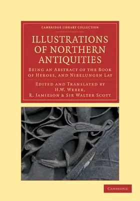 Jamieson / Scott / Weber |  Illustrations of Northern Antiquities from the Earlier Teutonic and Scandinavian Romances | Buch |  Sack Fachmedien