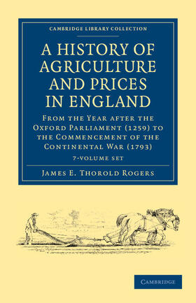 Rogers |  A History of Agriculture and Prices in England 7 Volume Set in 8 Pieces | Buch |  Sack Fachmedien