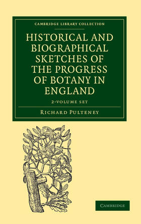 Pulteney |  Historical and Biographical Sketches of the Progress of Botany in England 2 Volume Set | Buch |  Sack Fachmedien