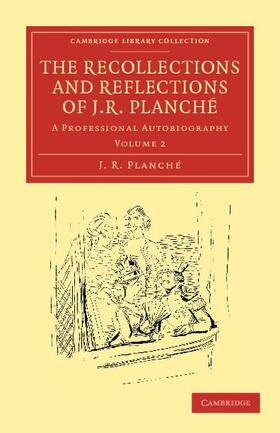 Planch / Planch&#233; |  The Recollections and Reflections of J. R. Planche | Buch |  Sack Fachmedien