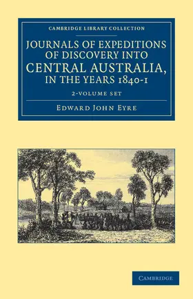 Eyre |  Journals of Expeditions of Discovery Into Central Australia, and Overland from Adelaide to King George's Sound, in the Years 1840-1 2 Volume Set | Buch |  Sack Fachmedien