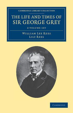 Rees |  The Life and Times of Sir George Grey, K.C.B. 2 Volume Set | Buch |  Sack Fachmedien