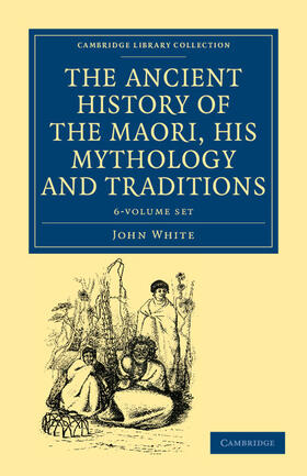 White |  The Ancient History of the Maori, his Mythology and Traditions 6 Volume Set | Buch |  Sack Fachmedien