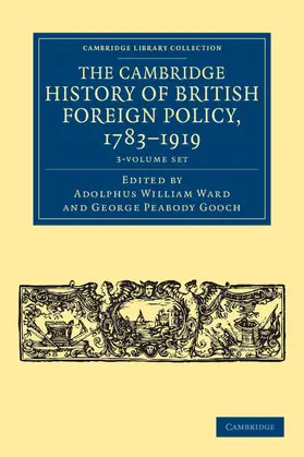 Ward / Gooch |  The Cambridge History of British Foreign Policy, 1783-1919 3 Volume Set | Buch |  Sack Fachmedien