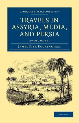 Buckingham |  Travels in Assyria, Media, and Persia 2 Volume Set | Buch |  Sack Fachmedien