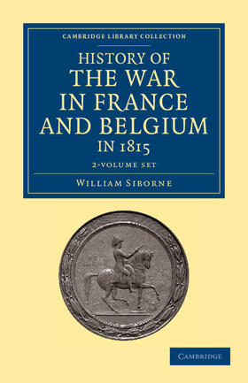 Siborne |  History of the War in France and Belgium, in 1815 2 Volume Set | Buch |  Sack Fachmedien