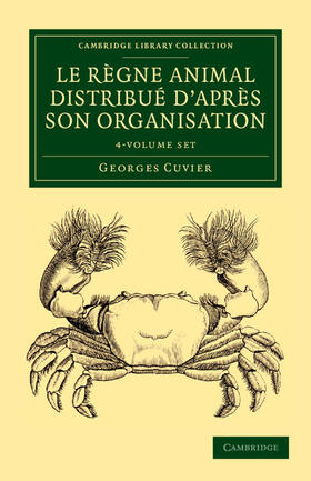 Cuvier |  Le regne animal distribue d'apres son organisation 4 Volume Set | Buch |  Sack Fachmedien