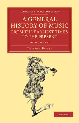 Busby |  A General History of Music, from the Earliest Times to the Present 2 Volume Set: Comprising the Lives of Eminent Composers and Musical Writers | Buch |  Sack Fachmedien